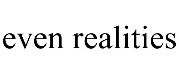 EVEN REALITIES